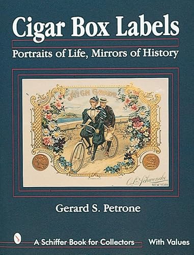 Compare Textbook Prices for Cigar Box Labels: Portraits of Life, Mirrors of History A Schiffer Book for Collectors First Edition Edition ISBN 9780764304095 by Petrone, Gerard S.