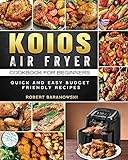 KOIOS Air Fryer Cookbook for Beginners: Quick and Easy Budget Friendly Recipes