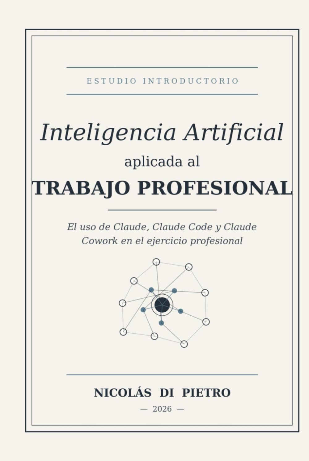 Inteligencia Artificial aplicada al Trabajo Profesional: El uso de Claude, Claude Code y Claude Cowork en el ejercicio profesional