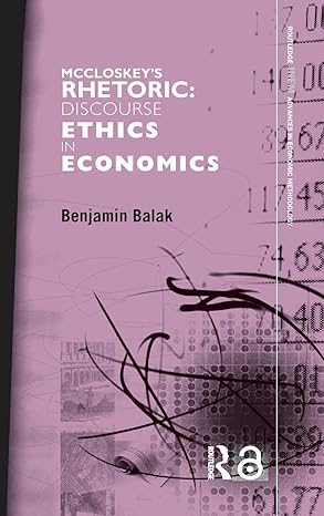 McCloskey's Rhetoric: Discourse Ethics in Economics (Routledge INEM Advances in Economic Methodology) book cover
