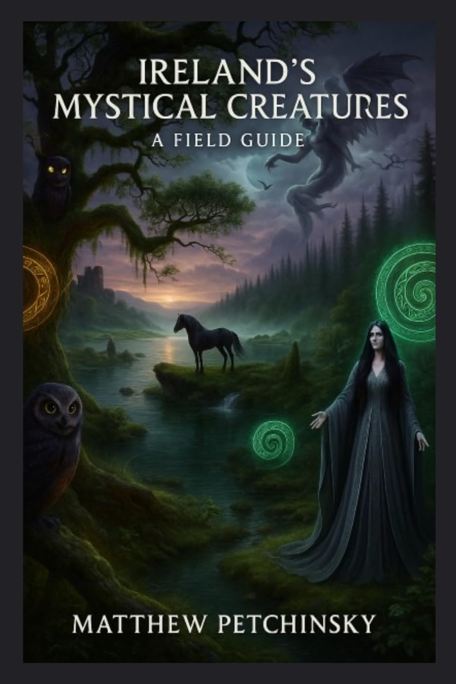 Ireland's Mystical Creatures: A Field Guide (Apophis's Cryptid)