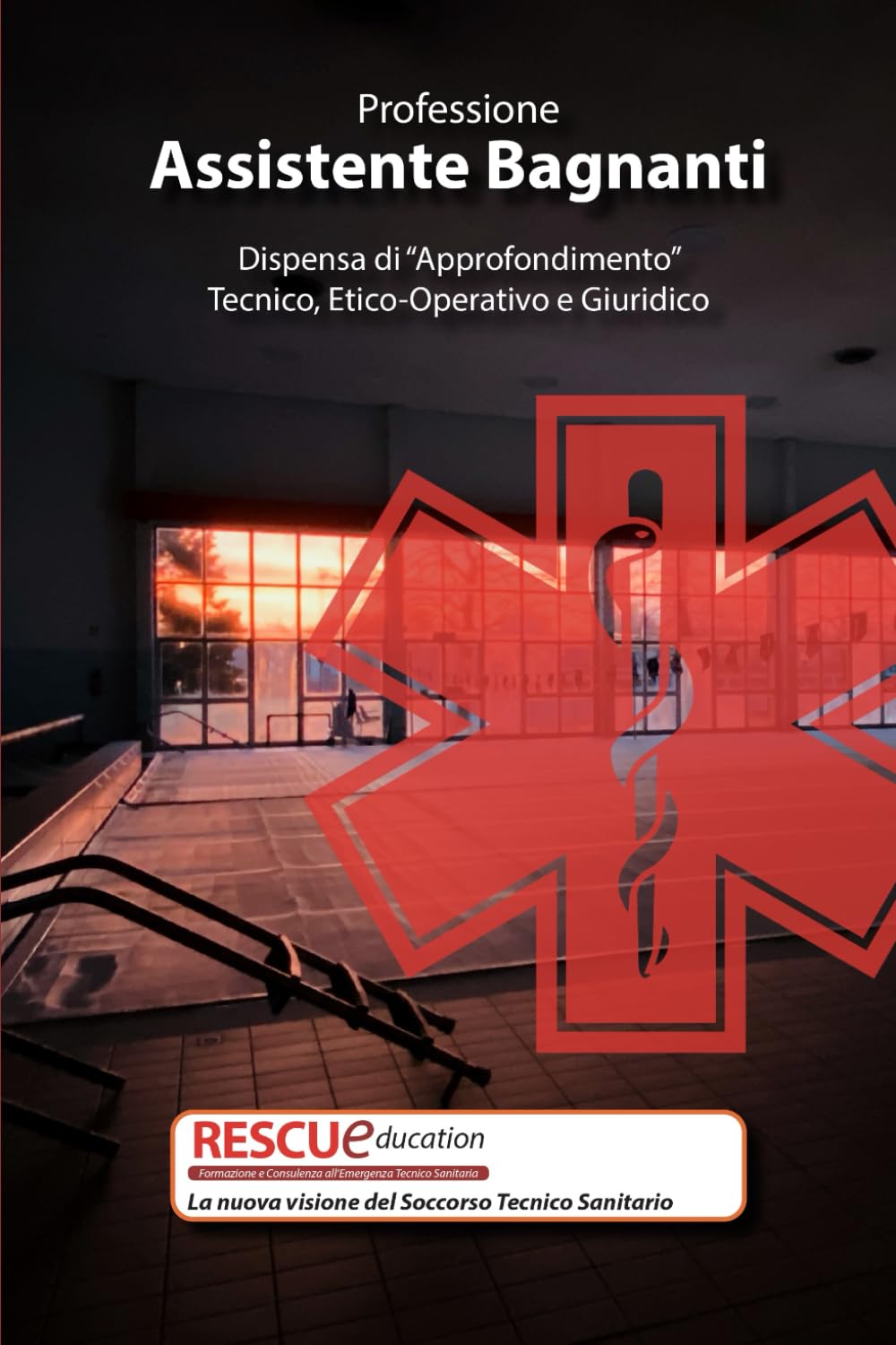 Professione Assistente Bagnanti: Dispensa di “Approfondimento” - Tecnico, Etico-Operativo e Giuridico
