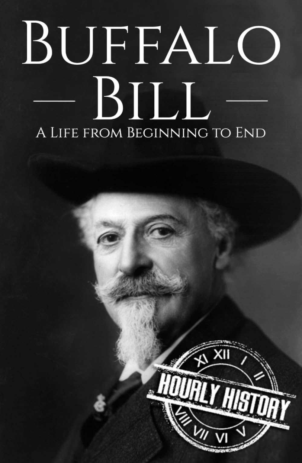 Buffalo Bill: A Life from Beginning to End (Old West)