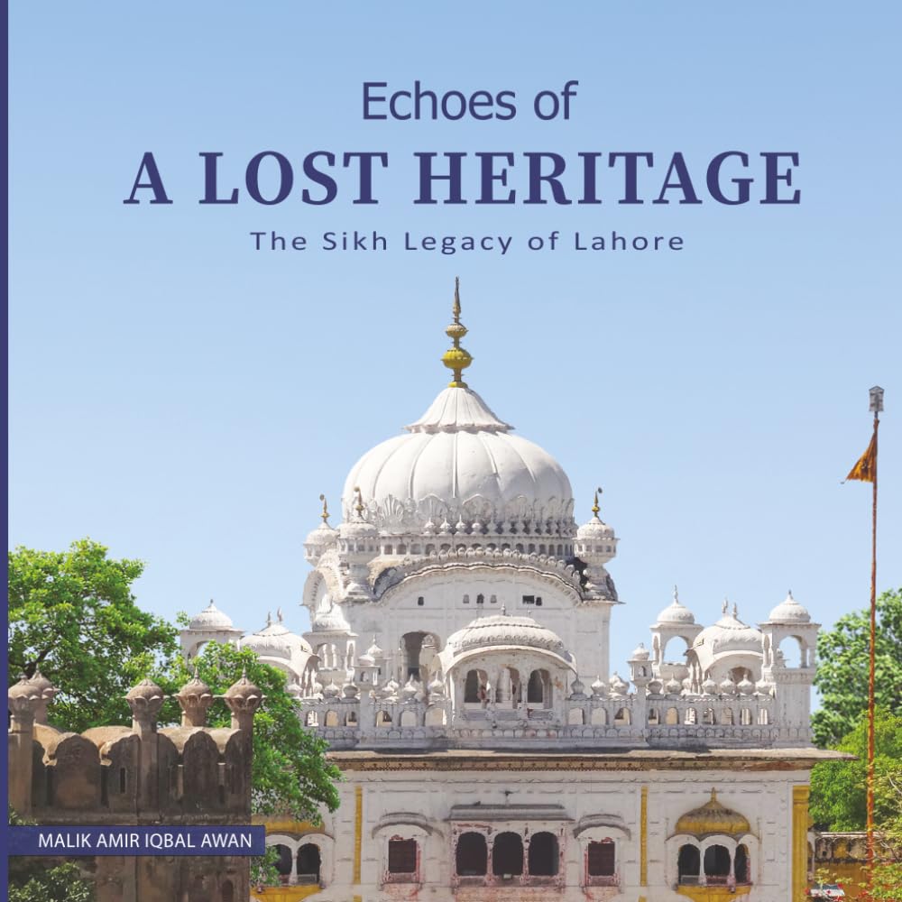 Echoes of a Lost Heritage: The Sikh Legacy of Lahore