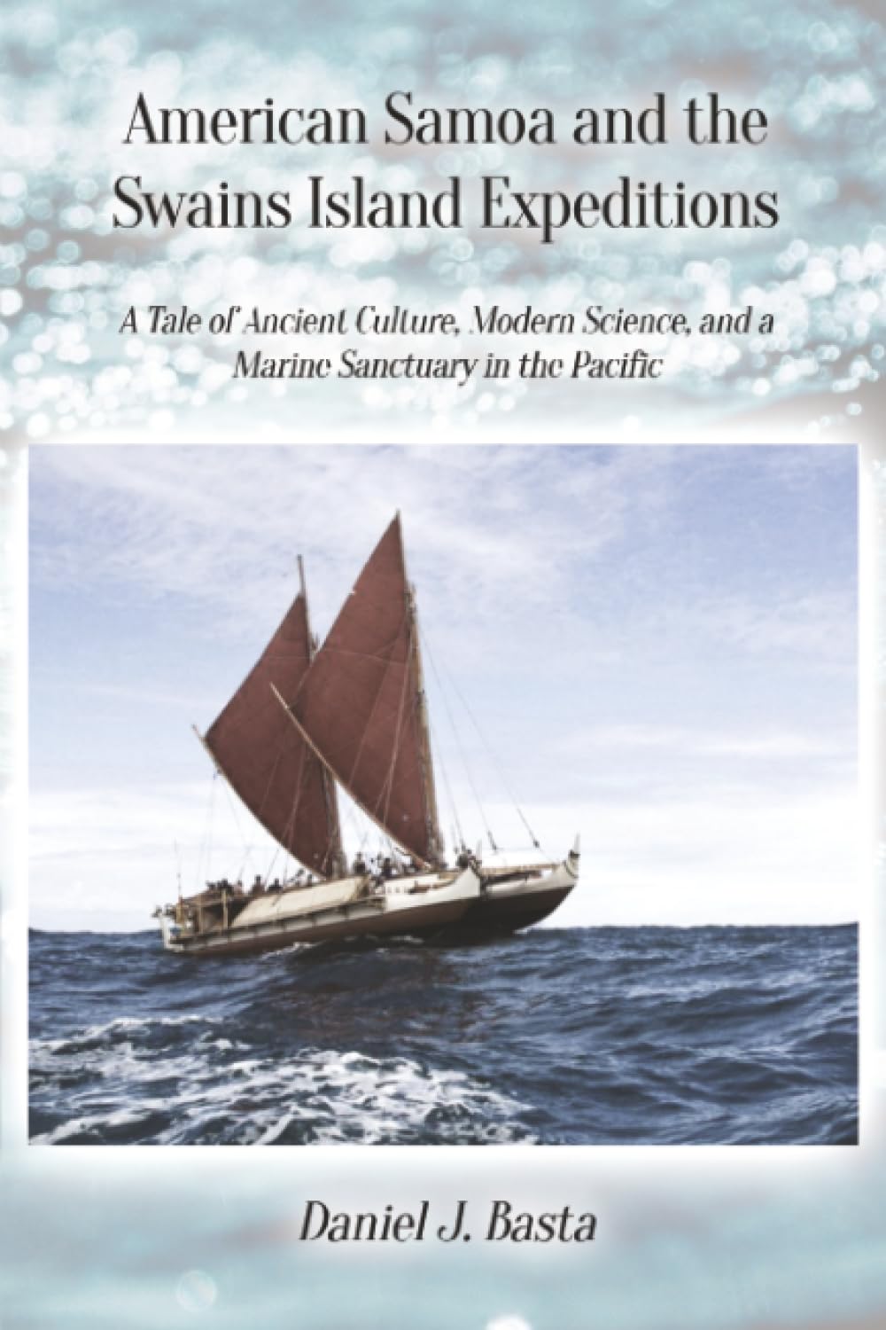 American Samoa and the Swains Island Expeditions: A Tale of Ancient Culture, Modern Science, and a Marine Sanctuary in the Pacific