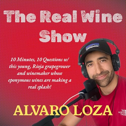 The Real Wine Show "10 Minutes, 10 Questions" w/ Álvaro Loza of Álvaro Loza wines from Rioja cover art