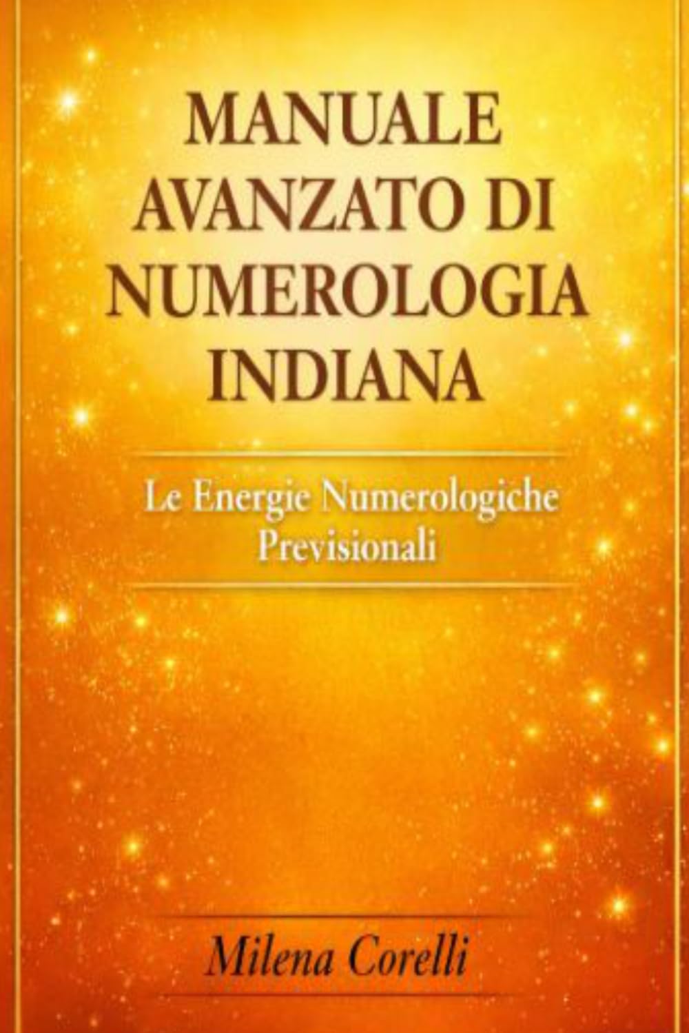 MANUALE AVANZATO DI NUMEROLOGIA INDIANA: Le energie numerologiche previsionali