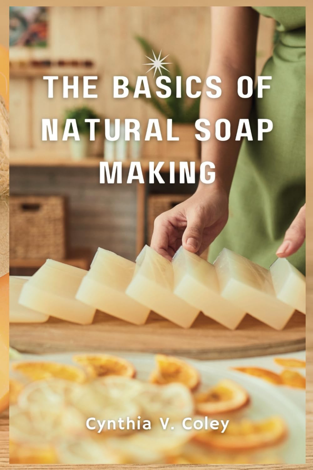 The Basics of Natural Soap Making A Comprehensive Guide for Beginners
