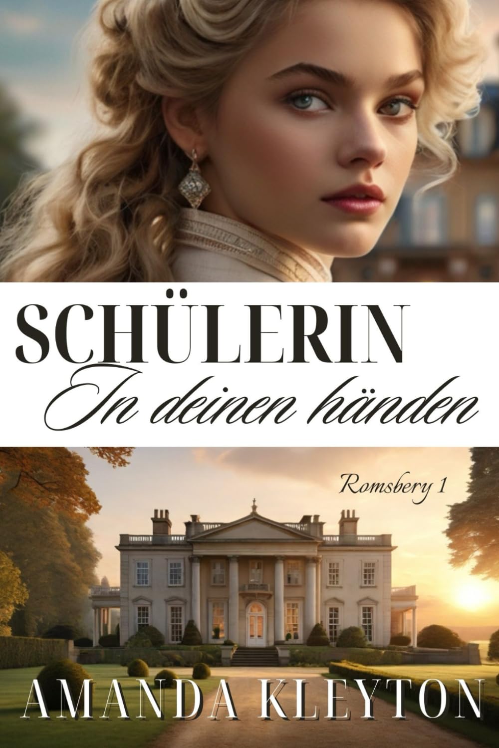 SCHÜLERIN IN DEINEN HÄNDEN: Ein historischer und romantischer Roman, der im England des 19. Jahrhunderts spielt. (ROMSBERY (GERMAN EDITION))