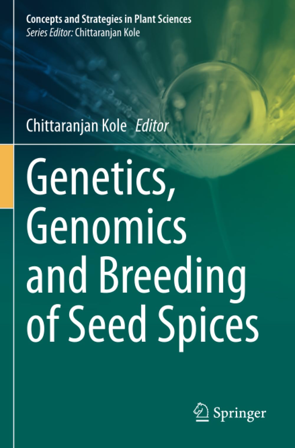 Genetics, Genomics and Breeding of Seed Spices (Concepts and Strategies in Plant Sciences)