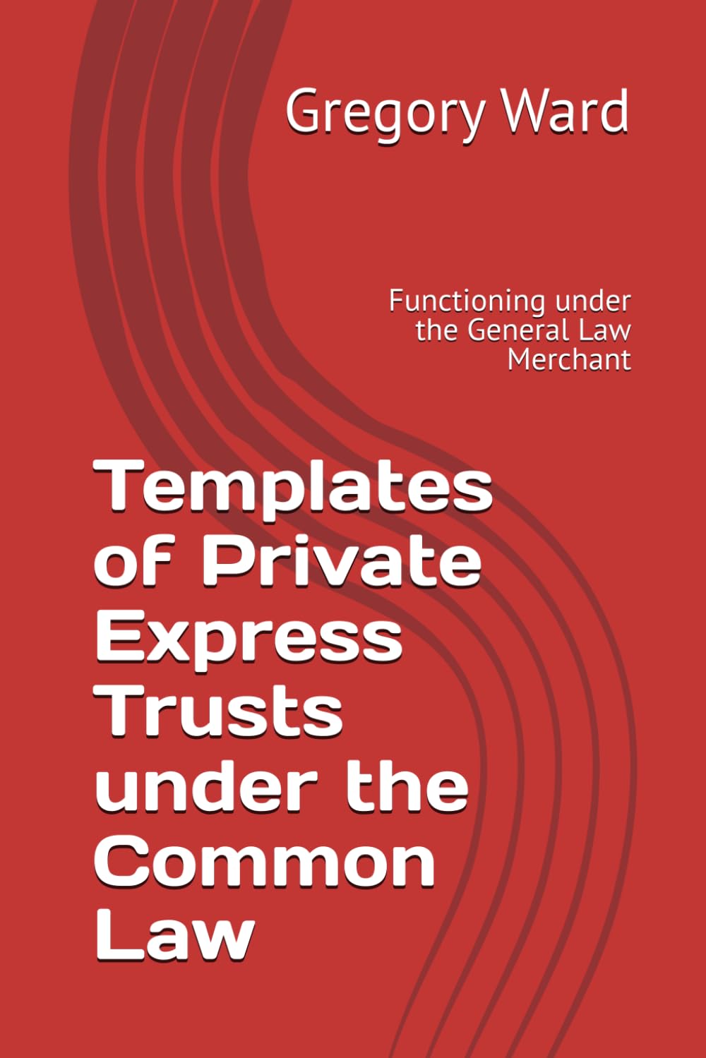 Templates of Private Express Trusts under the Common Law: Functioning under the General Law Merchant