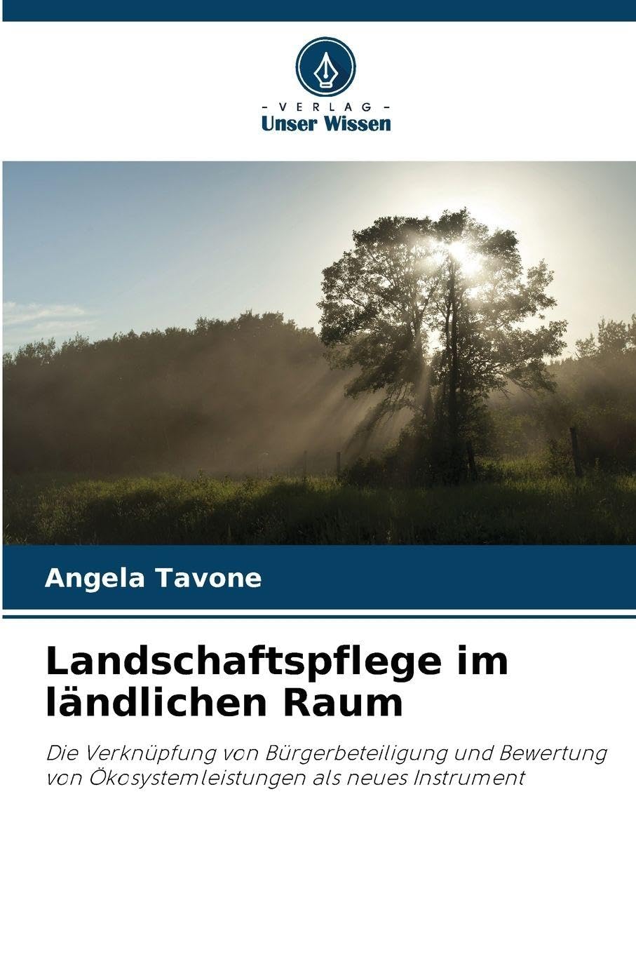 Landschaftspflege im ländlichen Raum: Die Verknüpfung von Bürgerbeteiligung und Bewertung von Ökosystemleistungen als neues Instrument