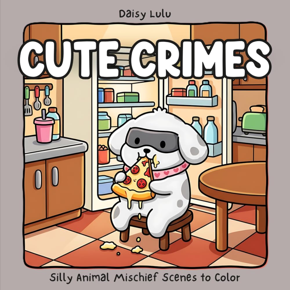 Cute Crimes - A Silly & Cozy Coloring Book for Kids & Adults: Bold & Easy Coloring Pages with Funny Animal Mischief, Cozy Everyday Chaos, Snacks, Home ... Humor for Relaxation & Stress Relief