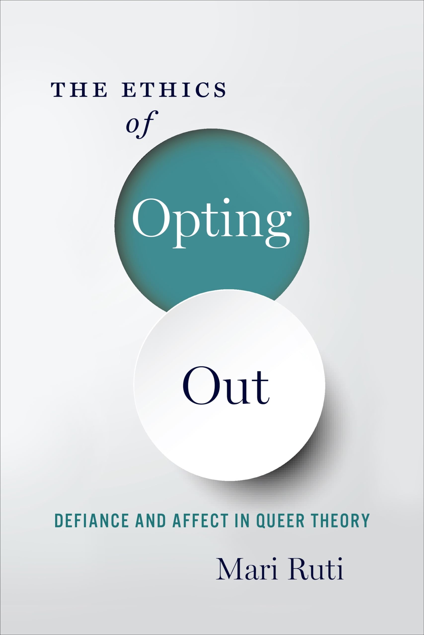 The Ethics of Opting Out by Mari Ruti - 9780231180917