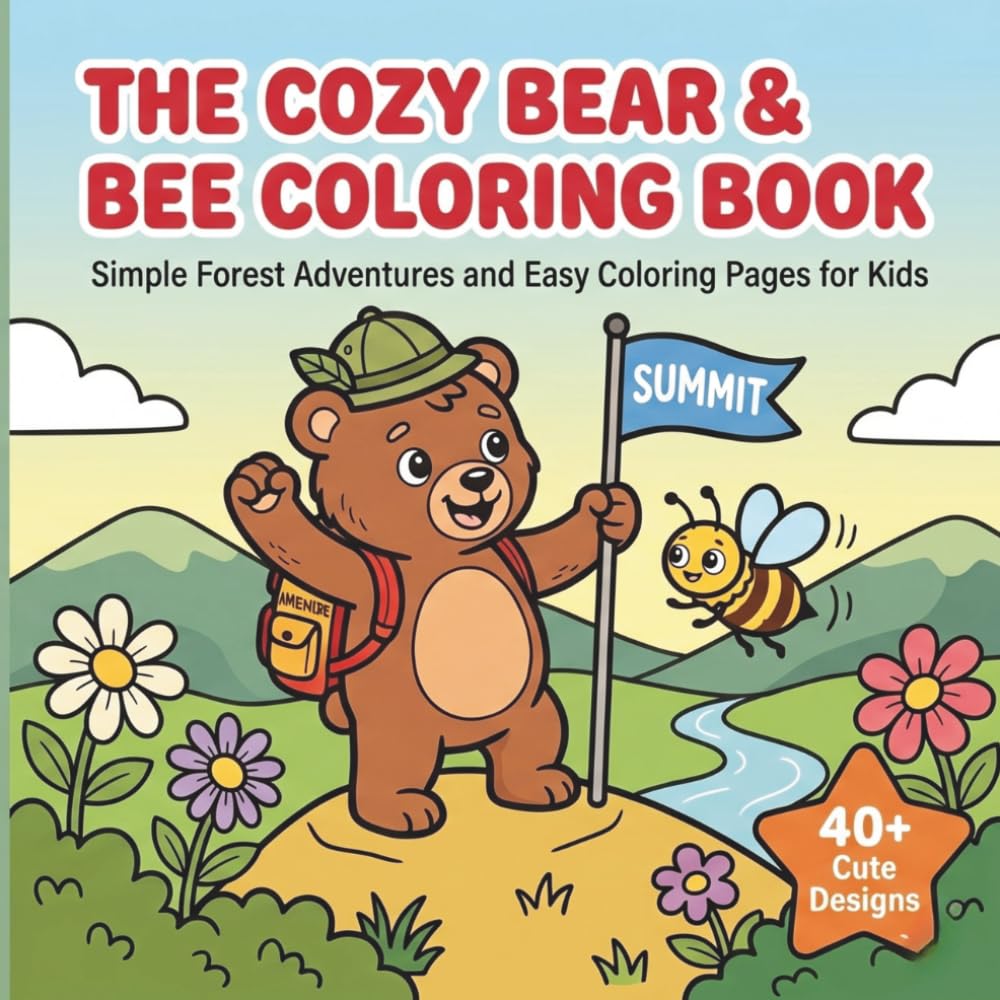 The Cozy Bear & Bee Coloring Book: Simple Forest Adventures and Cozy Coloring Pages for Kids