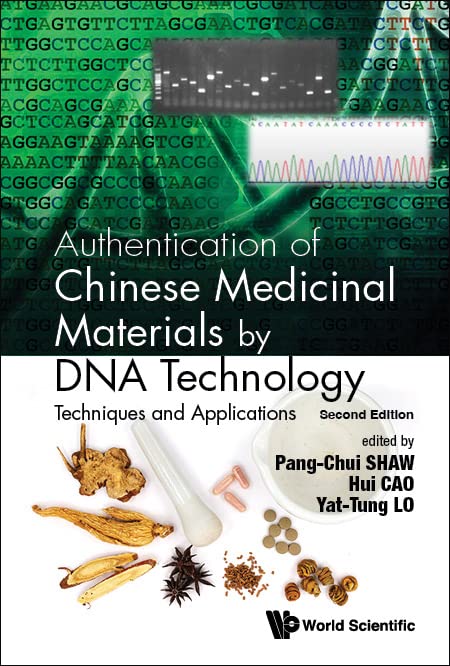 Authentication of Chinese Medicinal Materials by DNA Technology: Techniques and Applications (Second Edition)