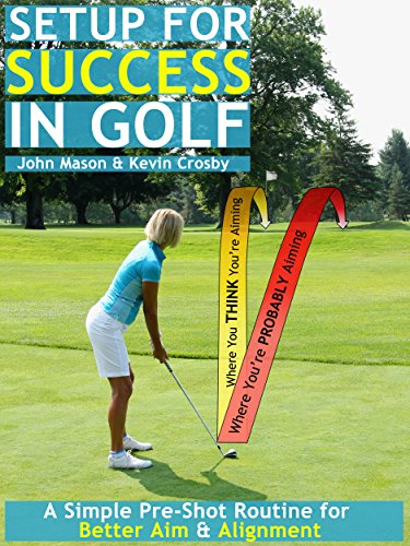 Setup for Success in Golf: Pre-shot Routine for Better Aim