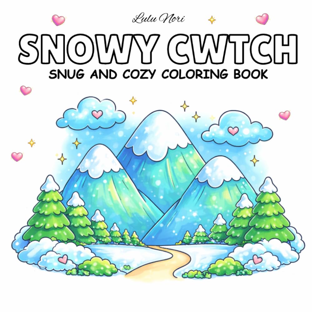 SNOWY CWTCH Snug and Cozy Coloring Book: For Adults and Teens Featuring Relaxing Cute Animals and Bold Winter Landscapes for Leisure