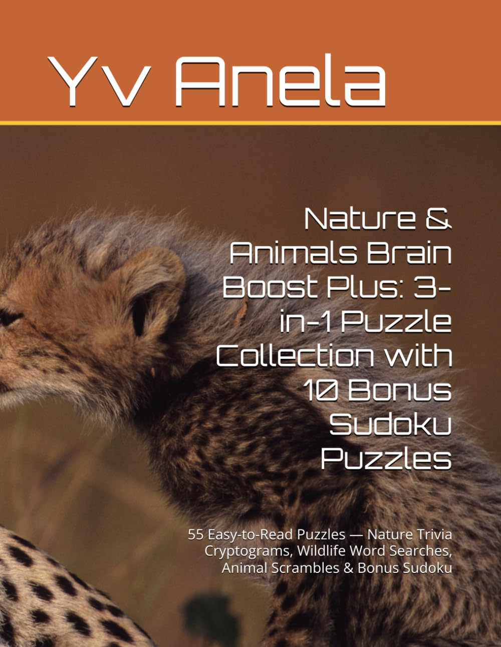 Nature & Animals Brain Boost Plus: 3-in-1 Puzzle Collection with 10 Bonus Sudoku Puzzles: 55 Easy-to-Read Puzzles — Nature Trivia Cryptograms, Wildlife Word Searches, Animal Scrambles & Bonus Sudoku