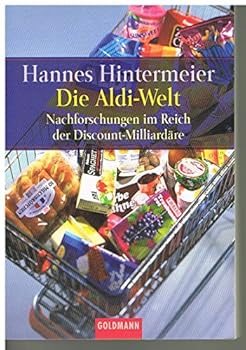 Paperback Die Aldi- Welt. Nachforschungen im Reich der Discount- Milliardäre. [German] Book