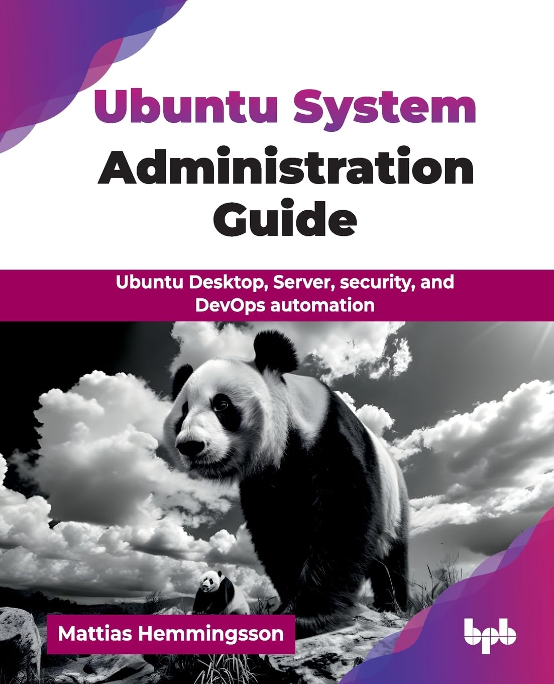 Ubuntu System Administration Guide: Ubuntu Desktop, Server, security, and DevOps automation (English Edition)