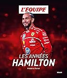 Les Annes Hamilton - Lewis Hamilton - Formule 1 - Ferrari: la biographie de l'un des meilleurs pilotes de F1 de tous les temps