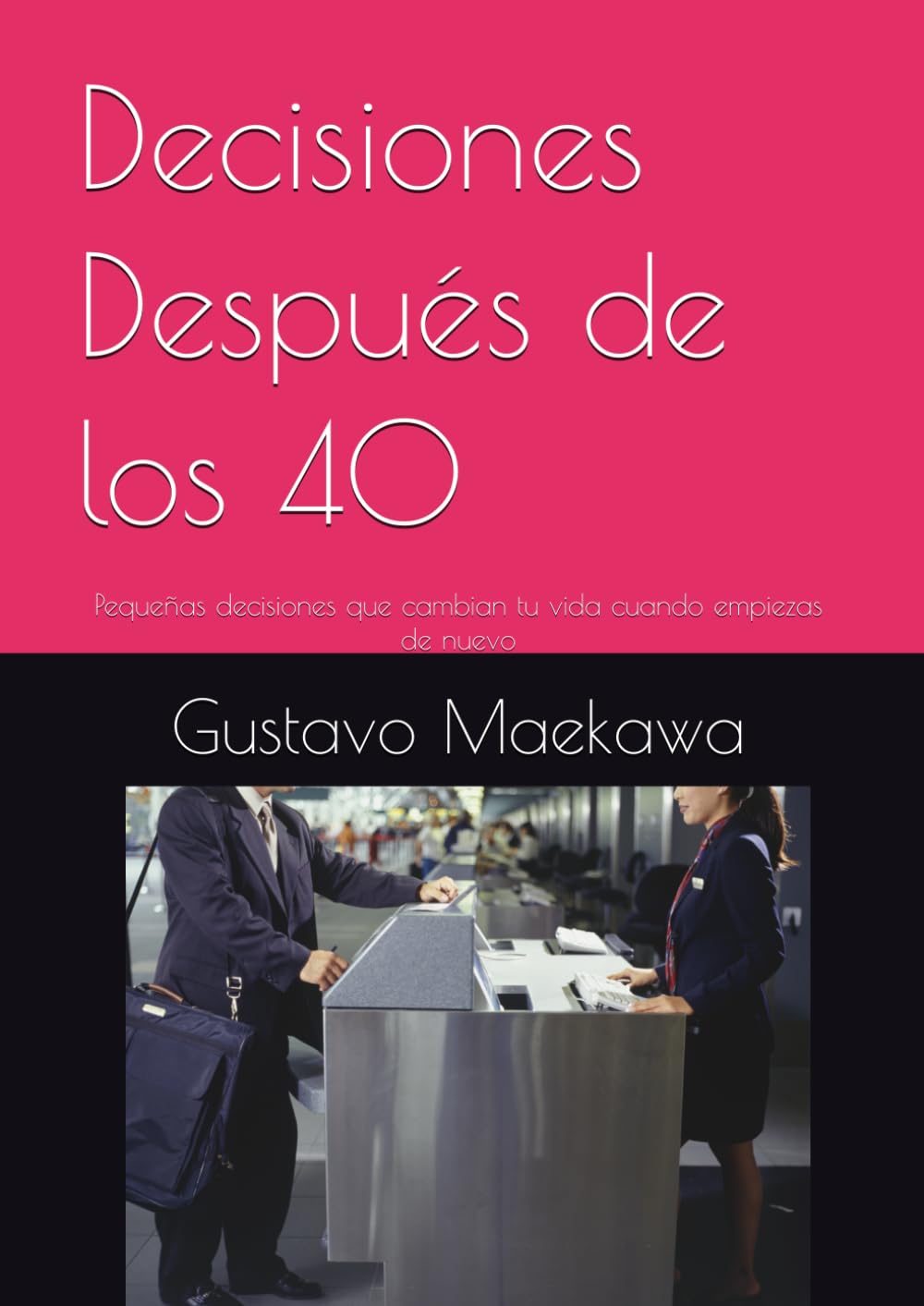 Decisiones Después de los 40: Pequeñas decisiones que cambian tu vida cuando empiezas de nuevo