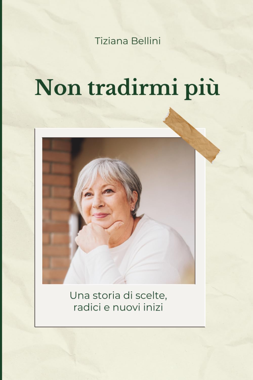 Non tradirmi più: Una storia di scelte, radici e nuovi inizi