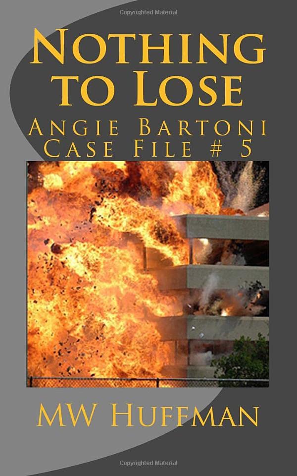 Nothing to Lose: Angie Bartoni Case File # 5: Volume 5 (Angie Bartoni Case Files)