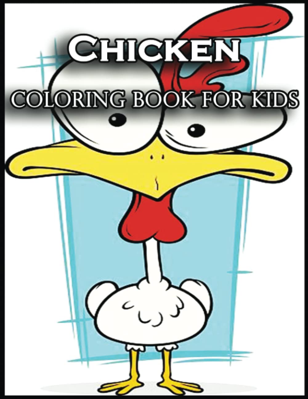 Chicken Coloring Book For Kids: Enjoin the Coloring Book Craze and Unleash Your Inner Child in Chicken Coloring Pages