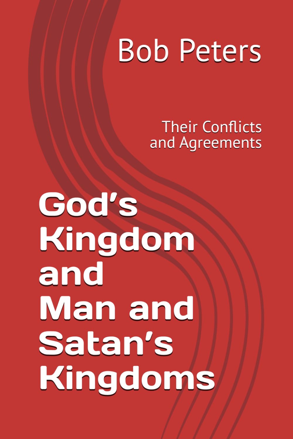 God’s Kingdom and Man and Satan’s Kingdoms: The Conflicts and Agreements
