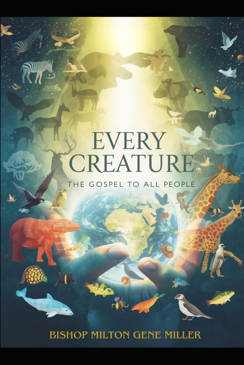 Every Creature: The Gospel to All People