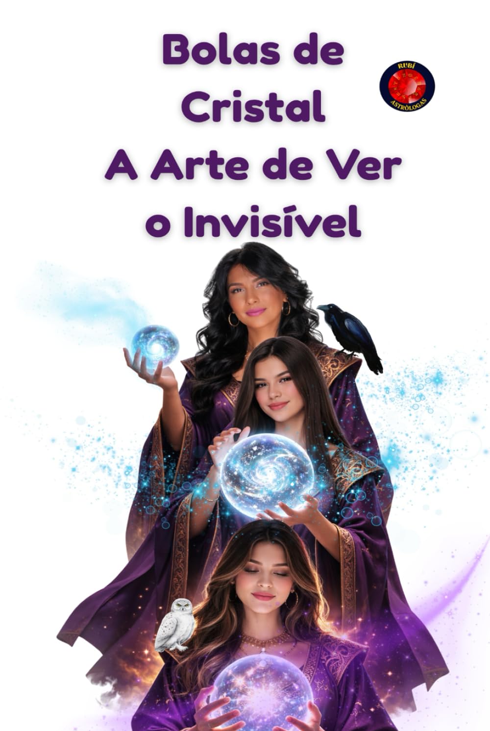 Bolas de Cristal A Arte de Ver o Invisível: Sabedoria ancestral, portais energéticos e a arte sagrada de olhar para além da matéria para ouvir a voz da alma.
