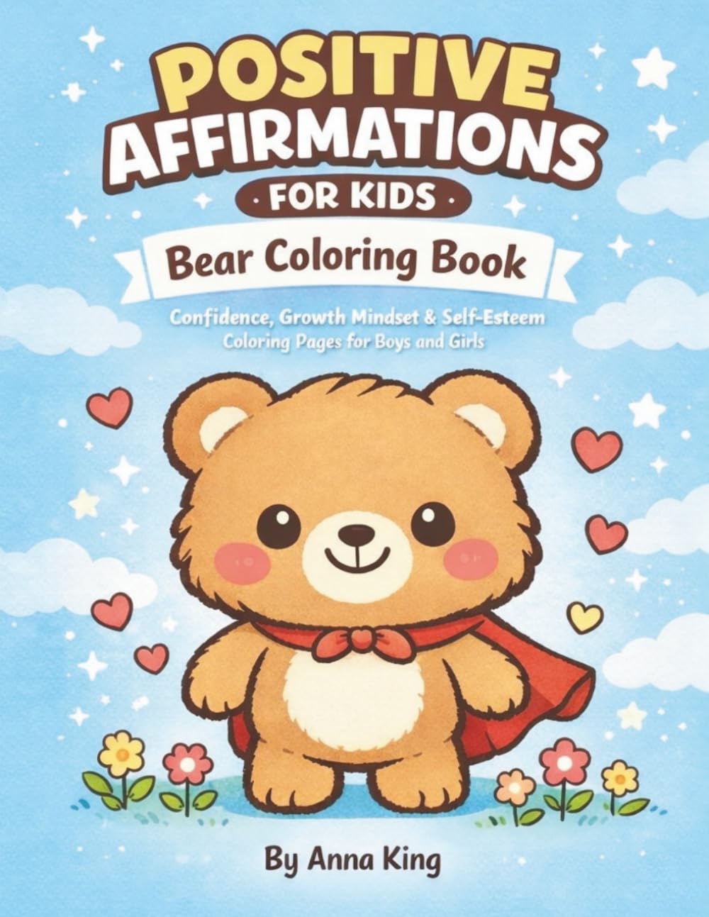 Positive Affirmations for Kids: Bear Coloring Book: Confidence, Growth Mindset & Self-Esteem Coloring Pages for Boys and Girls