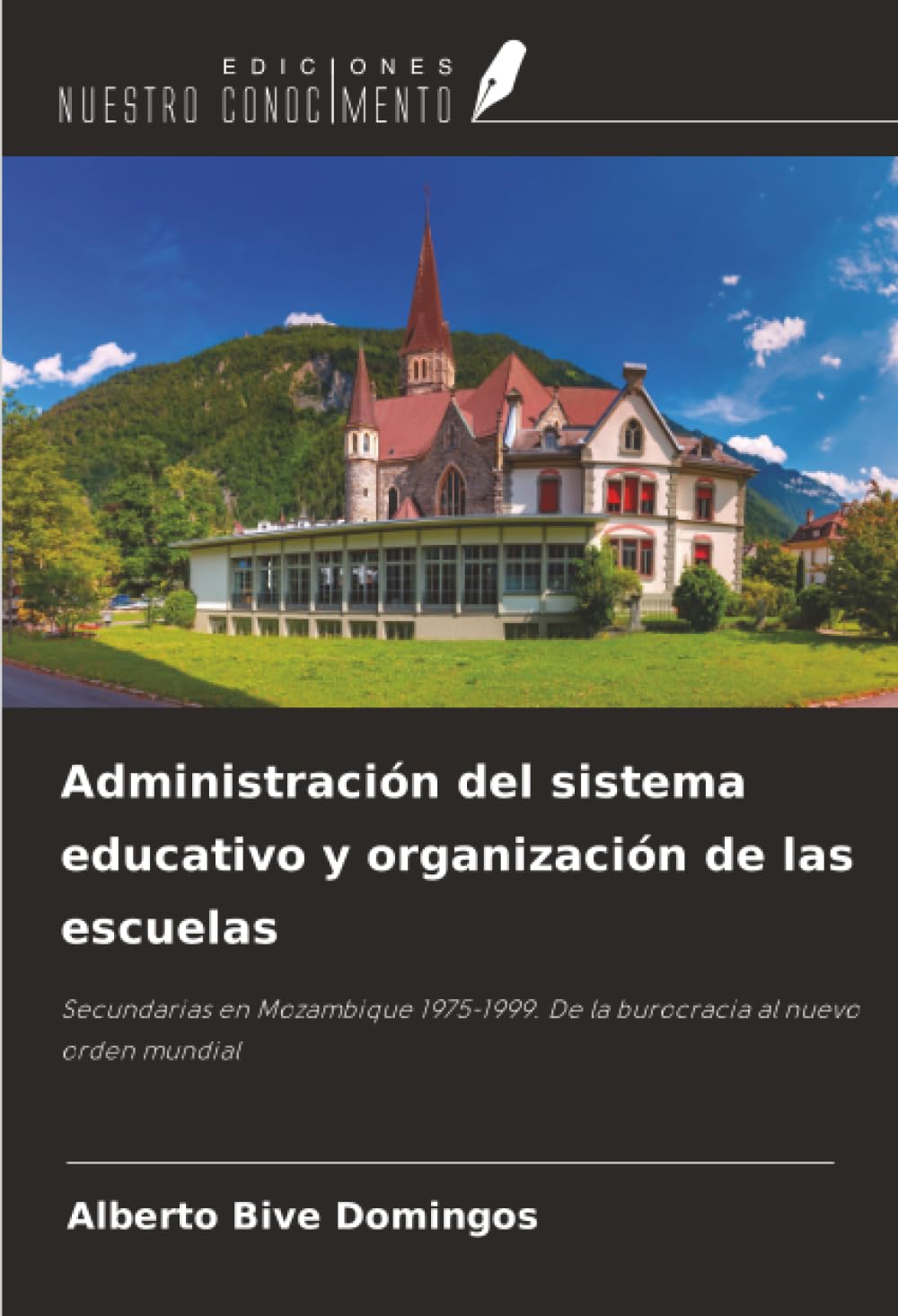 Administración del sistema educativo y organización de las escuelas: Secundarias en Mozambique 1975-1999. De la burocracia al nuevo orden mundial