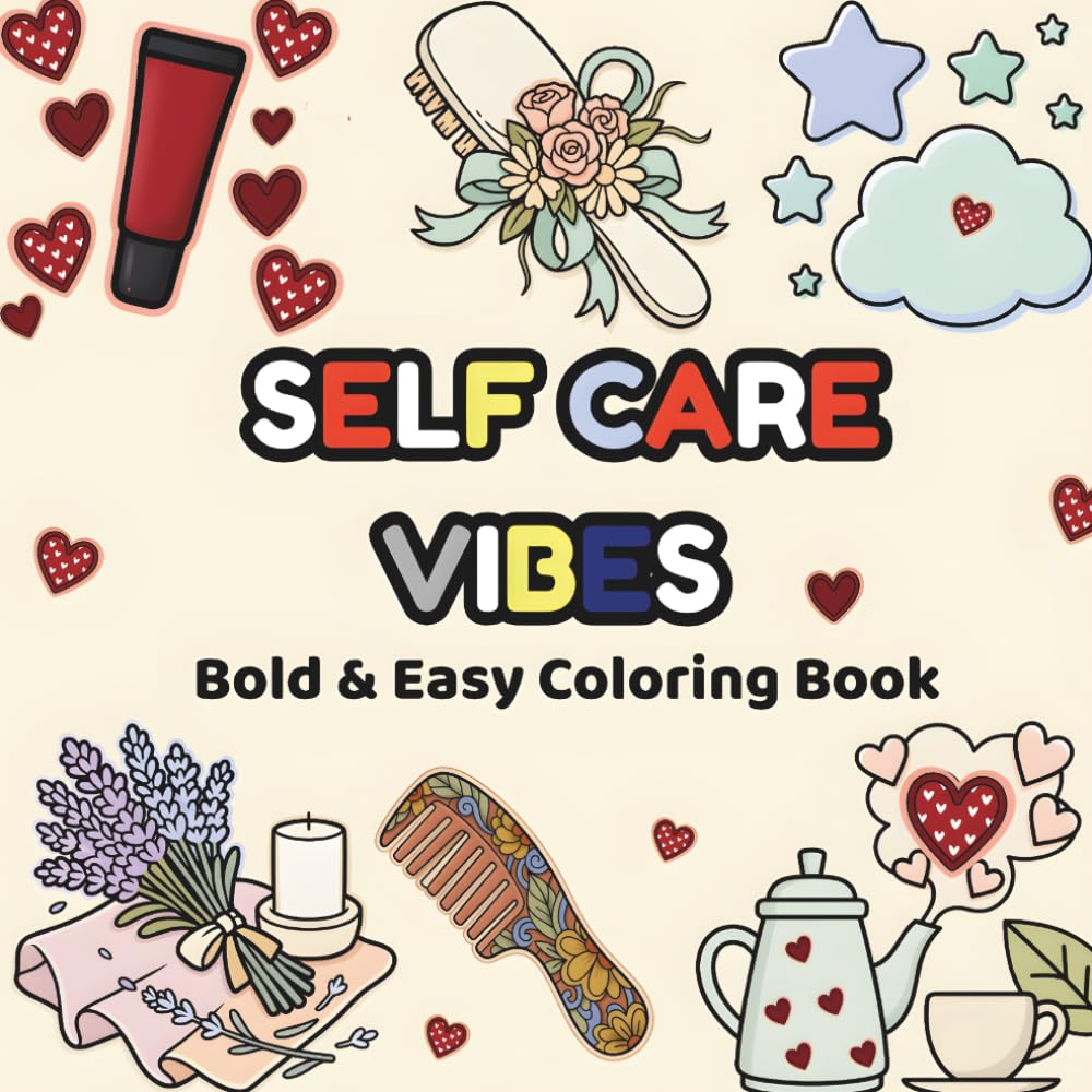 Self Care Vibe: Bold And Easy Coloring Book: relaxation stress relief gifts