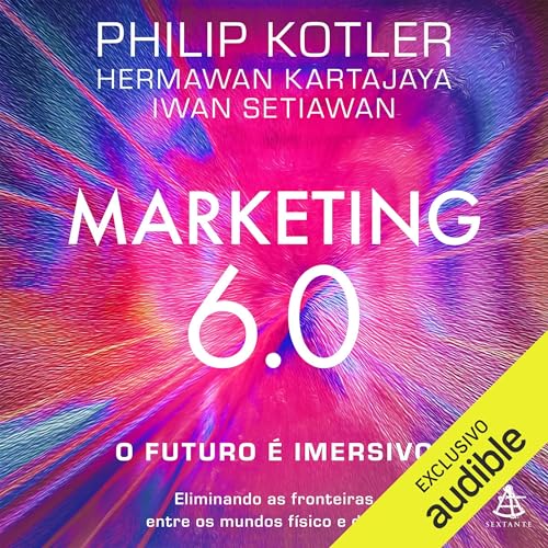 Marketing 6.0 (Portuguese Edition) : Philip Kotler, Hermawan Kartajaya, Iwan Setiawan, André Fontenelle - tradutor episode artwork