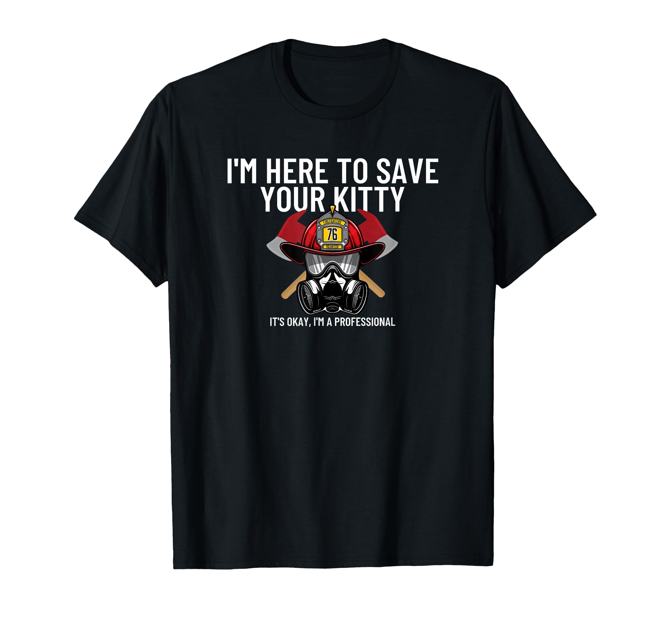 Save Your Kitty - Funny Firefighter Fireman Gift T-Shirt Small