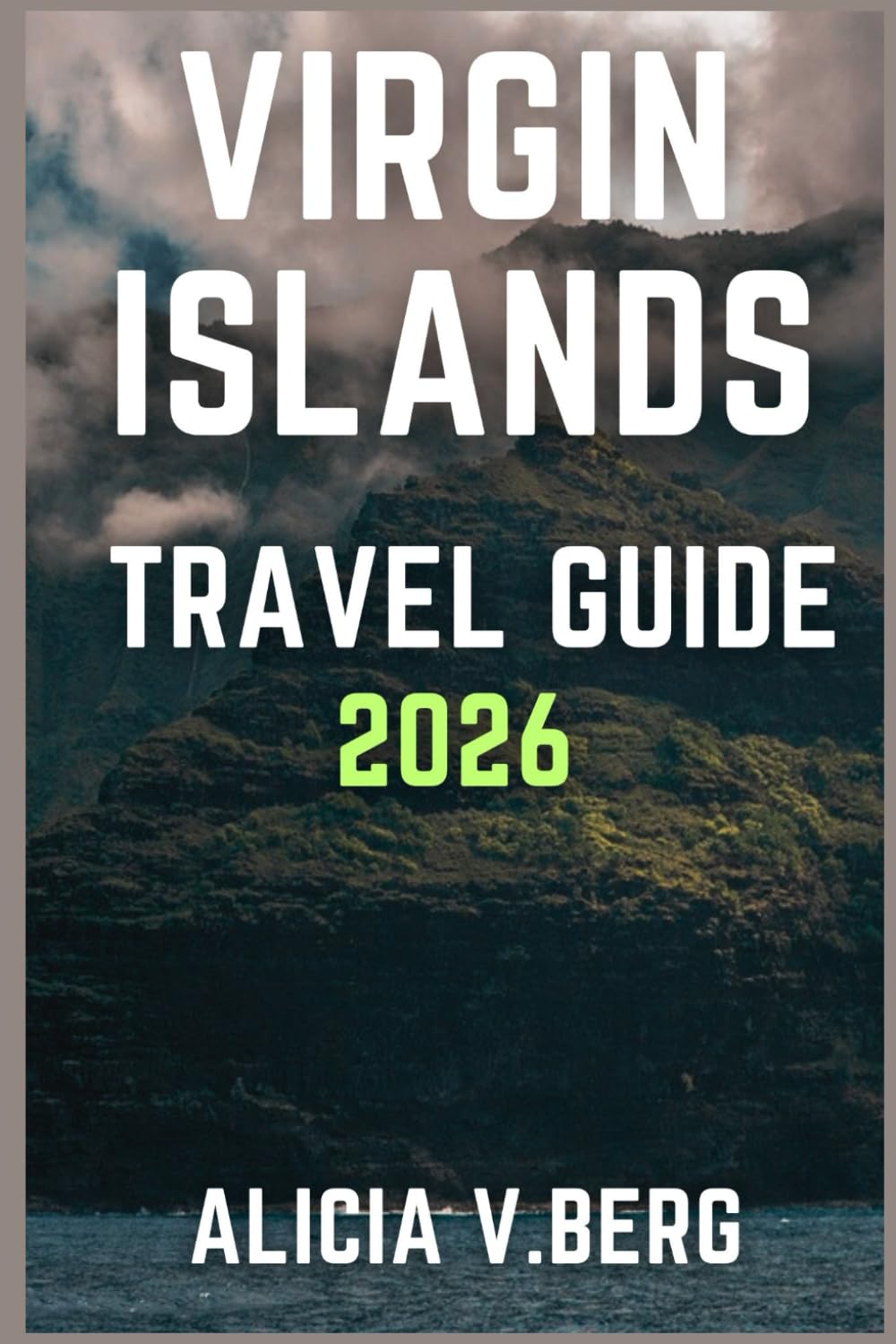VIRGIN ISLANDS TRAVEL GUIDE 2026: Discover Top Beaches, Hidden Gems and Local Secrets