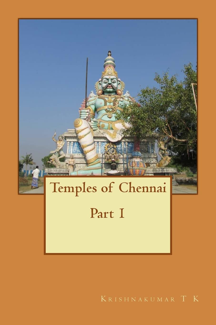 Temples of Chennai Part 1: A Guide from Indian Columbus: Volume 1