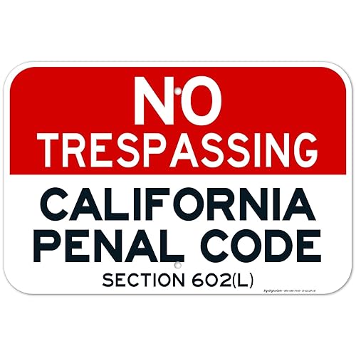 Vista 39 de Señal de California No Trespassing, sección 602 de código penal (L), 10 x 14 pulgadas, aluminio 040 libre de óxido, resistente a la decoloración