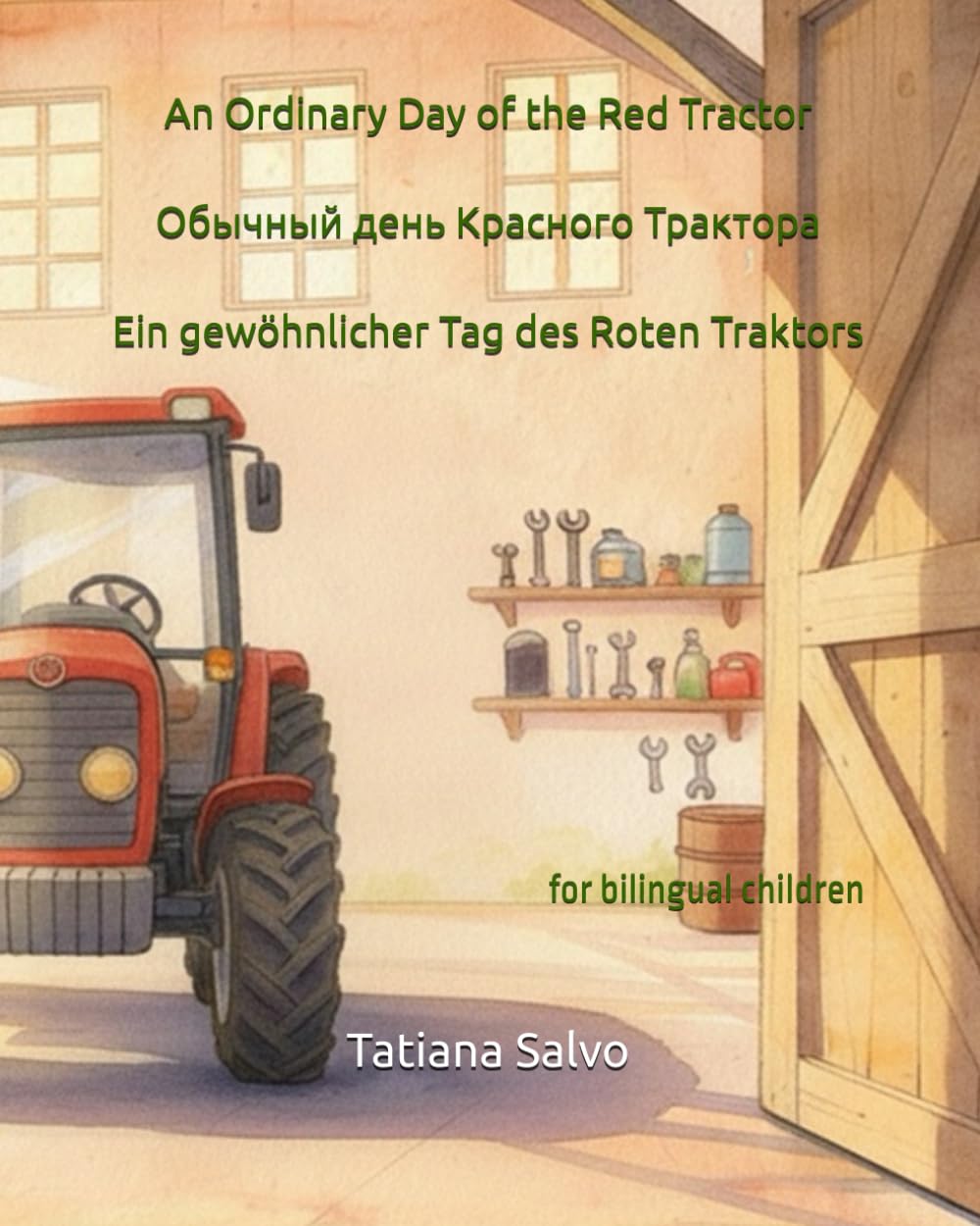 An Ordinary Day of the Red Tractor | Обычный день Красного Трактора | Ein gewöhnlicher Tag des roten Traktors: for bilingual children (The adventures ... на русском, 中文, auf Deutsch, باللغة ا)
