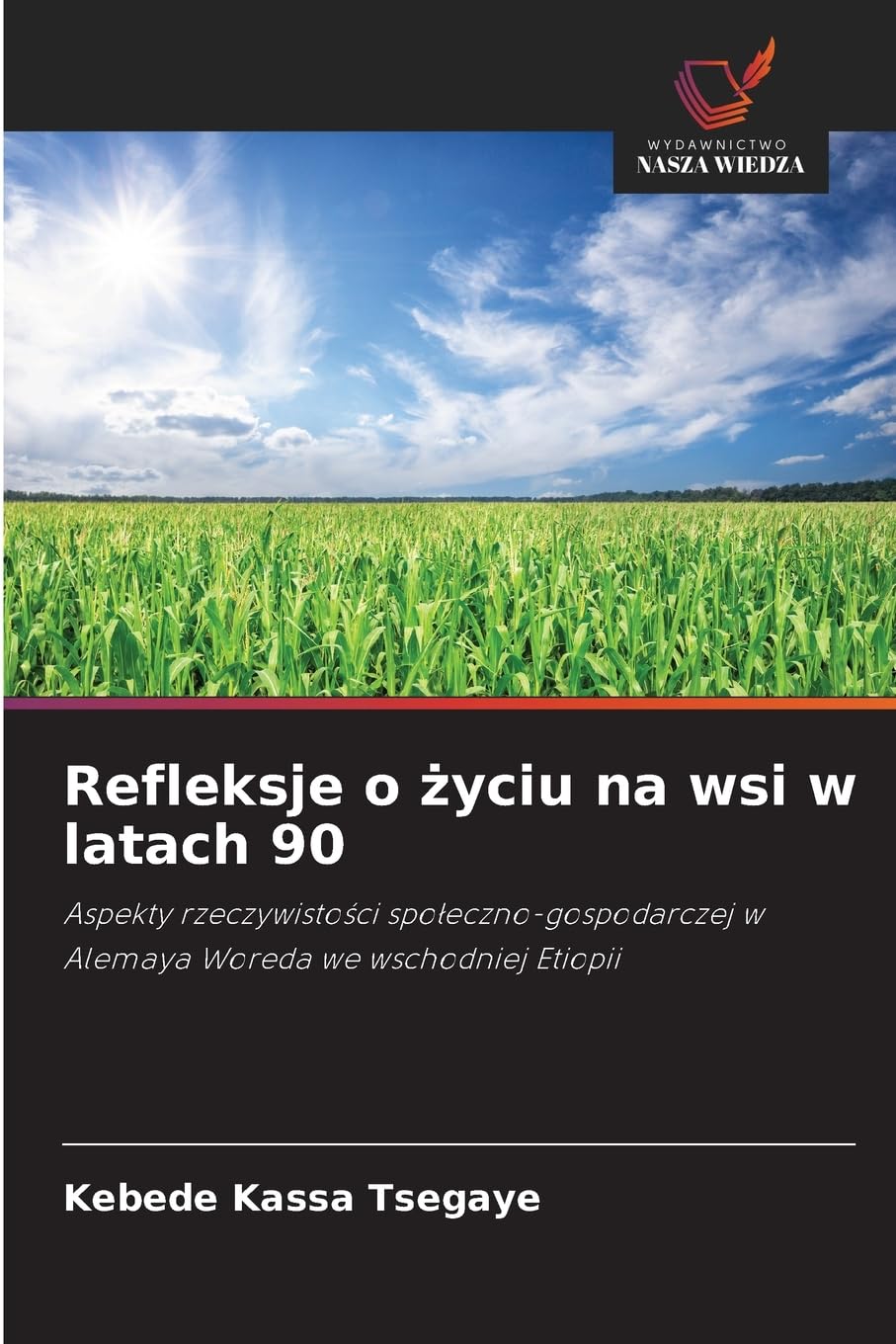 Refleksje o życiu na wsi w latach 90: Aspekty rzeczywisto¿ci spo¿eczno-gospodarczej w Alemaya Woreda we wschodniej Etiopii