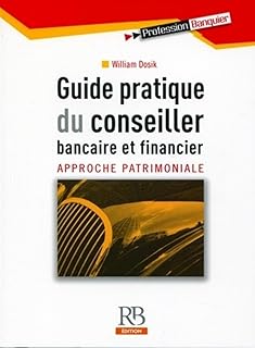 Guide pratique du conseiller bancaire et financier: Approche patrimoniale