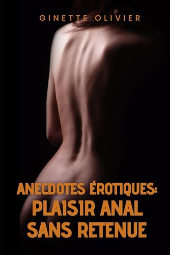 Anecdotes érotiques: Plaisir anal sans retenue: Une romance sur la discipline domestique et la fessée