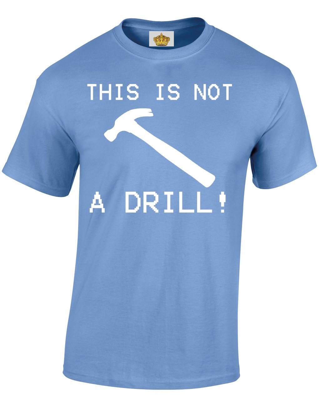 Crown Designs This is Not a Drill Funny Cool for Men & Teenagers T-Shirts Tops - Carolina Blue/XX-Large