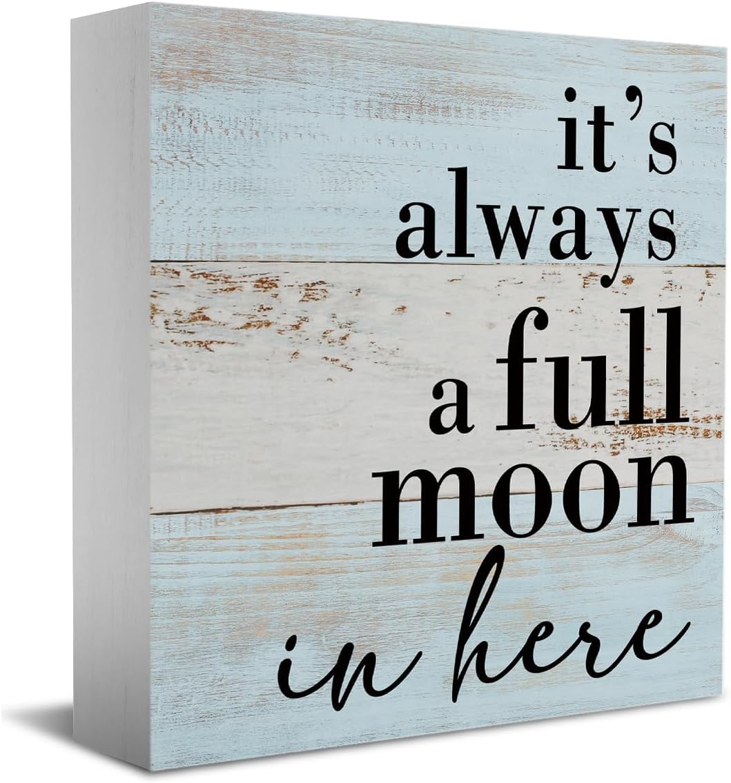 7x7 Inch Wooden Box Sign It ' s Always a Full Moon in Here
