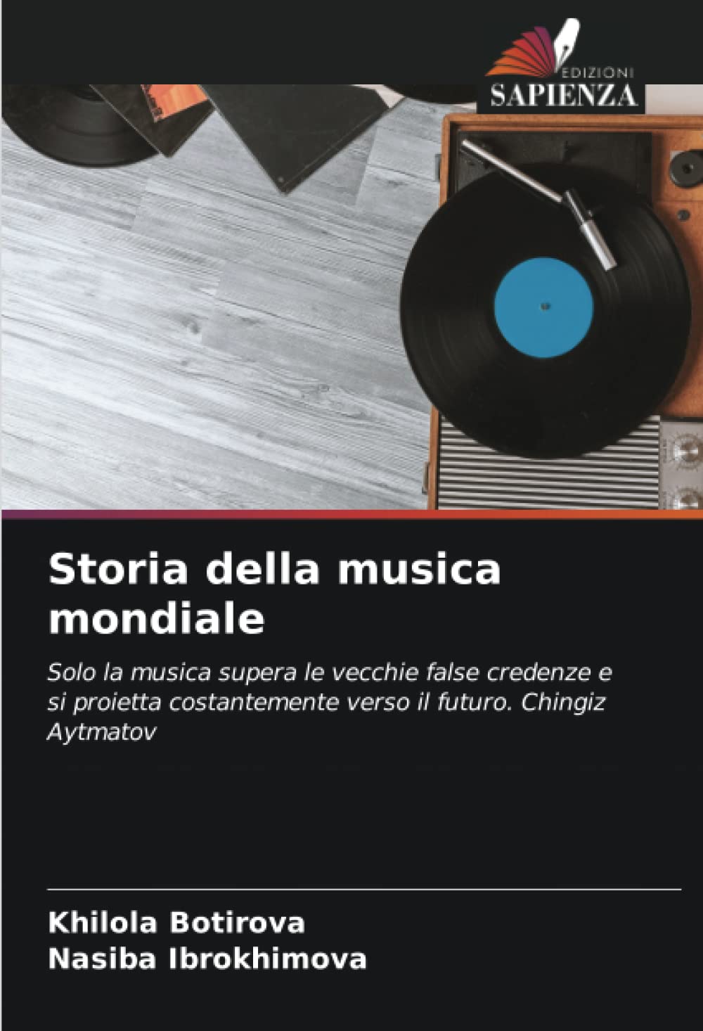 Storia della musica mondiale: Solo la musica supera le vecchie false credenze e si proietta costantemente verso il futuro. Chingiz Aytmatov