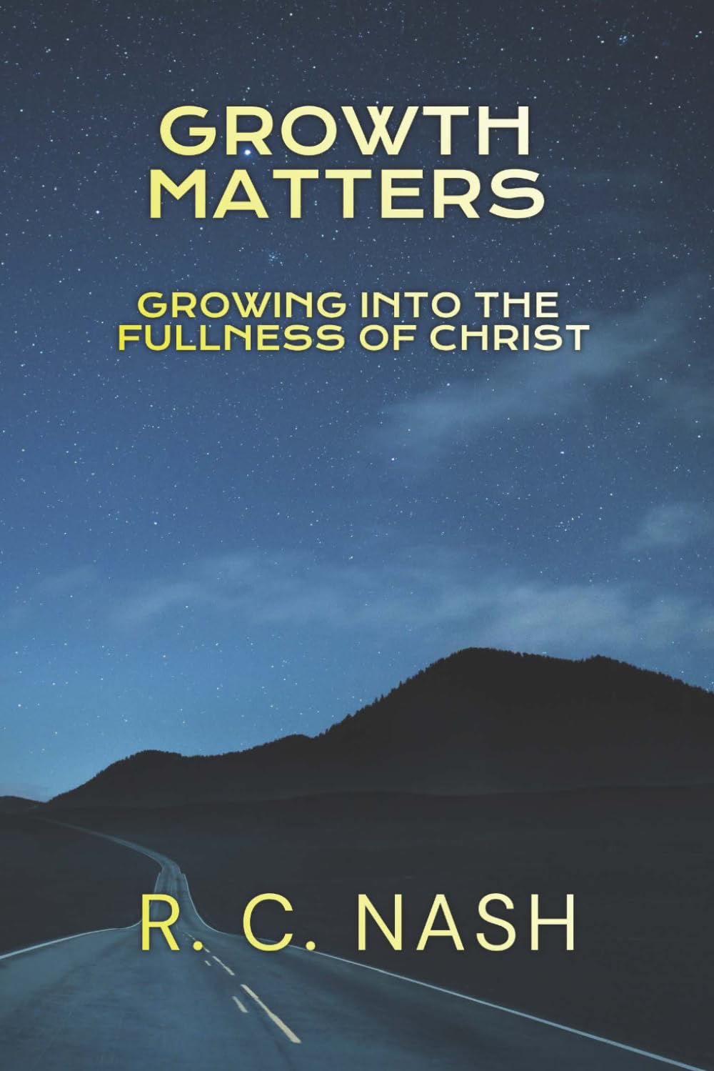 GROWTH MATTERS: Growing Into the Fullness of Christ (Things Matter)