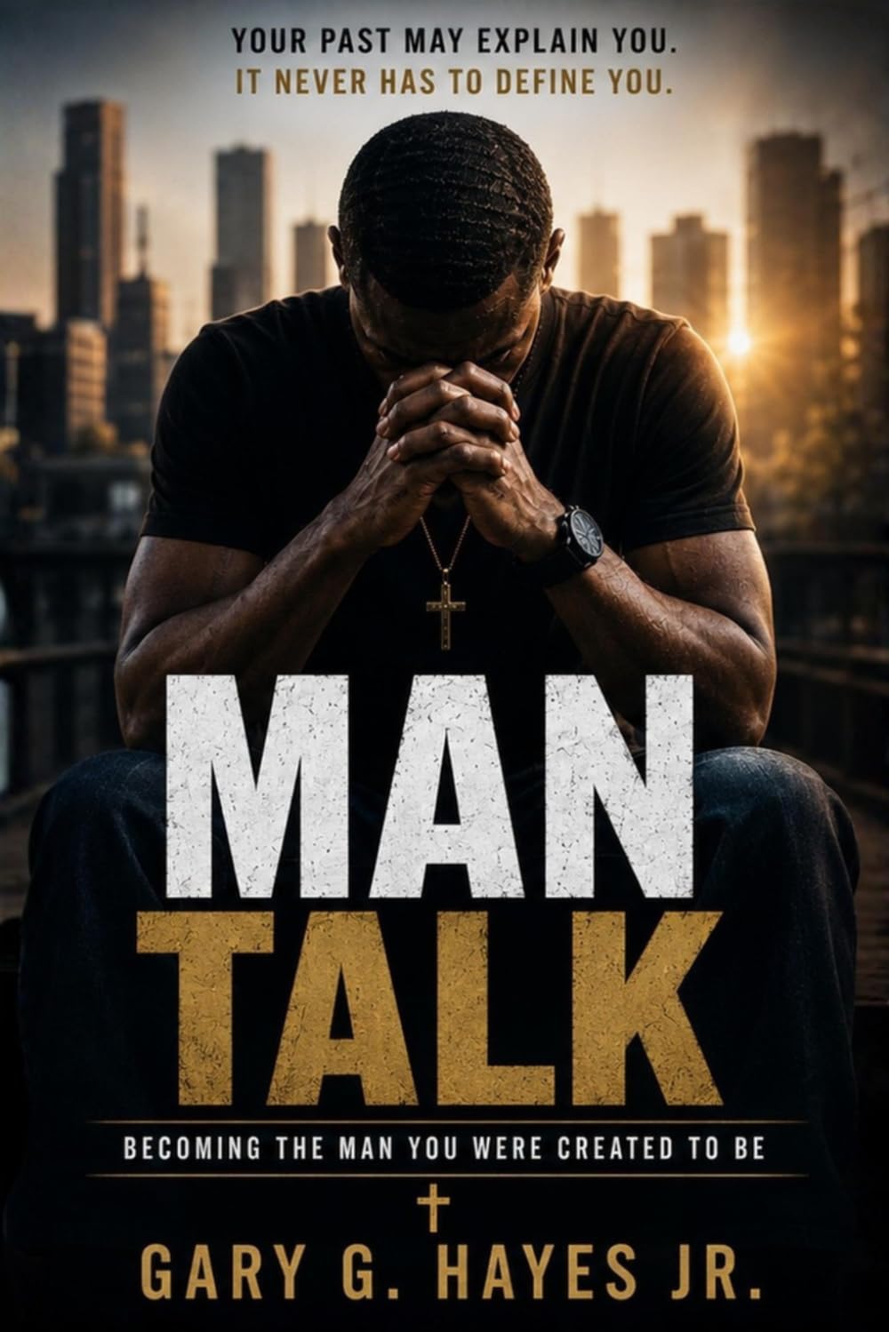 Man Talk: Becoming The Man You Were Created To Be
